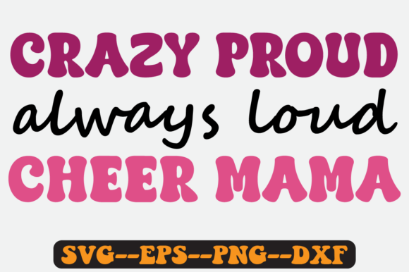 Crazy Proud Always Loud Cheer Mama Svg