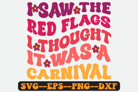 I Saw the Red Flags I Thought It Was Svg