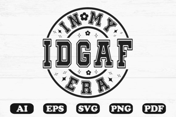 In My Idgaf Era Svg T-shirt Design Review