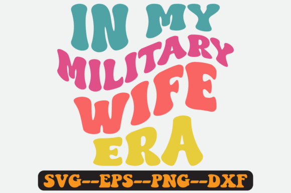 In My Military Wife Era Groovy Retro Svg