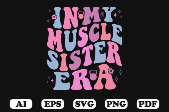 In My Muscle Sister Era Retro Wavy Svg