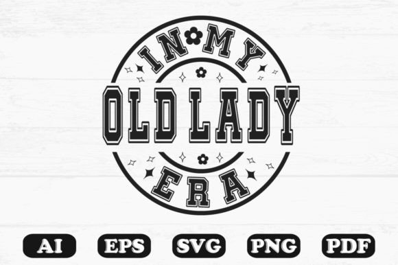 In My Old Lady Era Svg T-shirt Design Review