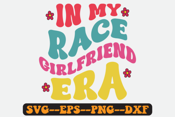 In My Race Girlfriend Era Retro SVG