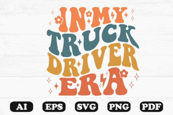 In My Truck Driver Era Retro Wavy Svg