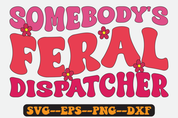 Somebody s Feral Dispatcher Retro Svg